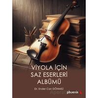 Viyola İçin Saz Eserleri Albümü - Ender Can Dönmez - Phoenix Yayınevi