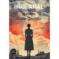 İçimden Kuşlar Göçüyor - İnci Aral - Everest Yayınları