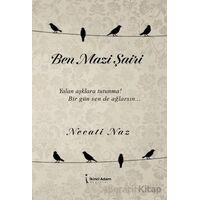 Ben Mazi Şairi - Necati Naz - İkinci Adam Yayınları