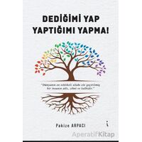 Dediğimi Yap, Yaptığımı Yapma - Pakize Arpacı - İkinci Adam Yayınları