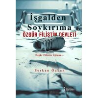 İşgalden Soykırıma Özgür Filistin Devleti - Serkan Özkan - İkinci Adam Yayınları