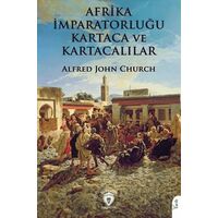 Afrika İmparatorluğu Kartaca ve Kartacalılar - Alfred John Church - Dorlion Yayınları