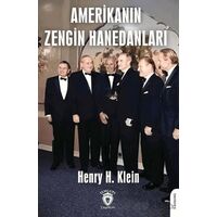 Amerikanın Zengin Hanedanları - Henry H. Klein - Dorlion Yayınları