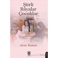 Şiirli Rüyalar Çocuklar - Arzu Samat - Dorlion Yayınları