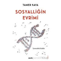 Sosyalliğin Evrimi - Tamer Kaya - Alfa Yayınları