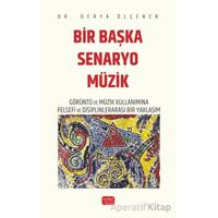 Bir Başka Senaryo Müzik - Görüntü ve Müzik Kullanımına Felsefi ve Disiplinlerarası Bir Yaklaşım