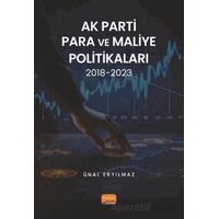AK Parti Para ve Maliye Politikaları 2018-2023 - Ünal Eryılmaz - Nobel Bilimsel Eserler