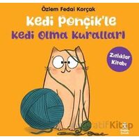 Kedi Ponçikle Kedi Olma Kuralları - Zıtlıklar Kitabı - Özlem Fedai Korçak - Doğan Çocuk