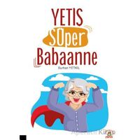 Yetiş Süper Babaanne - Burhan Yetkil - Akademisyen Kitabevi