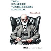 Travma, Dayanıklılık ve İyileşme Üzerine Konuşmalar - Sigmund Freud - Gece Kitaplığı