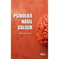 Psikoloji Nasıl Çalışır - Emil Kraepelin - Gece Kitaplığı