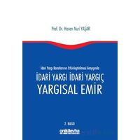 İdari Yargı kararlarının Etkinleştirilmesi Arayışında İdari Yargı İdari Yargıç ve Yargısal Emir
