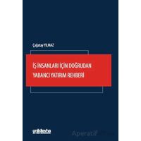 İş İnsanları İçin Doğrudan Yabancı Yatırım Rehberi - Çağatay Yılmaz - On İki Levha Yayınları