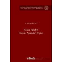 Haksız Rekabet Hukuku Açısından Boykot - İstanbul Üniversitesi Hukuk Fakültesi Özel Hukuk Yüksek Lis