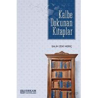 Kalbe Dokunan Kitaplar - Salih Zeki Meriç - Erkam Yayınları