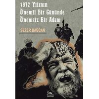 1972 Yılının Önemli Bir Gününde Önemsiz Bir Adam - Sezer Bağcan - Sarmal Kitabevi