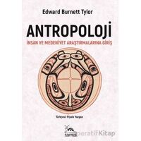 Antropoloji İnsan ve Medeniyet Araştırmalarına Giriş - Edward Burnett Tylor - Sarmal Kitabevi