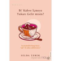 Bi’ Kahve İçmeye Gelir misin? - Selda Terek - Destek Yayınları