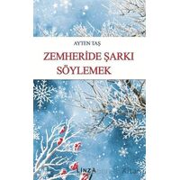 Zemheride Şarkı Söylemek - Ayten Taş - Linza Yayınları