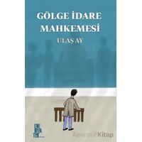 Gölge İdare Mahkemesi - Ulaş Ay - Edebiyatist