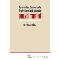 Osmanlı’dan Cumhuriyete Arşiv Belgeleri Işığında Balya Tarihi - İsmail Oğuz - Kriter Yayınları