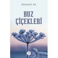Buz Çiçekleri - Mehmet Ak - Elpis Yayınları