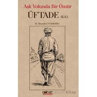 Aşk Yolunda Bir Ömür Üftade - M. Mustafa Üftadeoğlu - Gülnar Yayınları