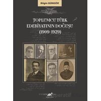 Toplumcu Türk Edebiyatının Doğuşu (1909-1929) - Bilgin Güngör - Paradigma Akademi Yayınları