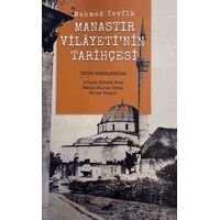 Manastır Vilayetinin Tarihçesi - Mehmed Tevfik - Paradigma Akademi Yayınları