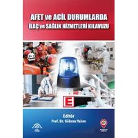 Afet ve Acil Durumlarda İlaç ve Sağlık Hizmetleri Kılavuzu - Göknur Yalım - EMA Tıp Kitabevi