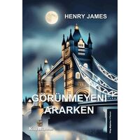 Görünmeyeni Ararken - Henry James - Kitap Müptelası Yayınları
