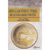 Abdullah Süreyc Türki: Hicaz Gına Ekolü Öncüsü - Nevzat H. Yanık - Fenomen Yayıncılık