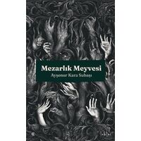 Mezarlık Meyvesi - Ayşenur Kara Subaşı - Epona Kitap