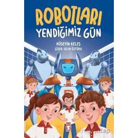 Robotları Yendiğimiz Gün - Hüseyin Keleş - Timaş Çocuk