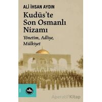 Kudüste Son Osmanlı Nizamı - Ali İhsan Aydın - Vakıfbank Kültür Yayınları