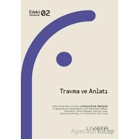 Travma ve Anlatı - Deniz Gündoğan İbrişim - Livera Yayınevi