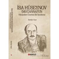 İsa Hüseynov (Muganna)’un Hikayeleri Üzerine Bir İnceleme - Serdar Acar - Bengü Yayınları