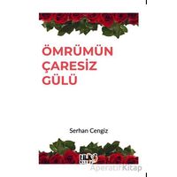 Ömrümün Çaresiz Gülü - Serhan Cengiz - Tilki Kitap
