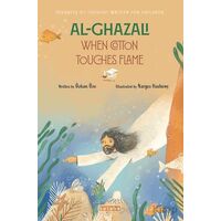 Al- Ghazali When Cotton Touches Flame - Özkan Öze - Ketebe Çocuk