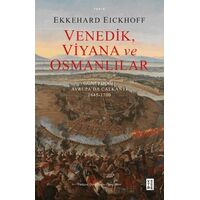 Venedik, Viyana ve Osmanlılar - Güneydoğu Avrupa’da Çalkantı (1645-1700)