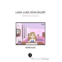 Laga Luga Günlükleri - Aramızda Kalsın - Nesibe Kuzu - Herdem Kitap