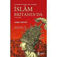 Oryantalizmin Kırbacı Güç ve Cazibe İslam Britanyada 1558-1685 - Nabil Matar - DBY Yayınları