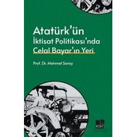 Atatürk’ün İktisat Politikası’nda Celal Bayar’ın Yeri - Mehmet Saray - Kesit Yayınları