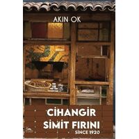 Cihangir Simit Fırını: Since 1920 - Akın Ok - Sarmal Kitabevi