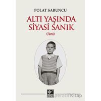 Altı Yaşında Siyasi Sanık - Polat Sabuncu - Kaynak Yayınları