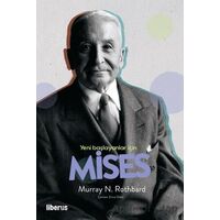Yeni Başlayanlar İçin Mises - Murray N. Rothbard - Liberus Yayınları