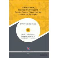 Psikodinamik, Bilişsel Davranışçı ve Duygu Odaklı Psikoterapide Duygularla Çalışma