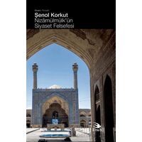 Nizamülmülk’ün Siyaset Felsefesi - Şenol Korkut - Ebabil Yayınları