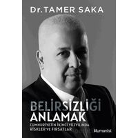Belirsizliği Anlamak - Tamer Saka - Hümanist Kitap Yayıncılık