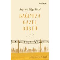 Bağımıza Gazel Düştü - Bayram Bilge Tokel - Muhit Kitap